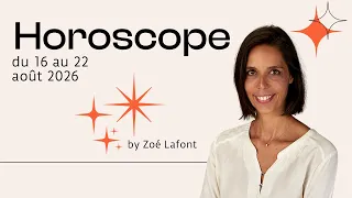 Your Horoscope for August 16 22 26 - Sign by Sign Zoe Lafont