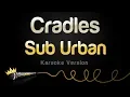 Sub Urban - Cradles (Karaoke Version)