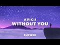 Avicii - Without You (Slowed)