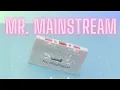 Download Lagu Mr. Mainstream (Lyric Video)