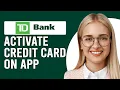 How To Activate TD Credit Card On App How Do I Activate My New TD Credit Card On App