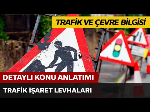 Trafik ve Çevre Bilgisi / Trafik İşaret Levhaları