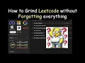 How to grind leetcode without forgetting Retain what you learn