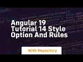 Angular 19 tutorial 14 style option and rules