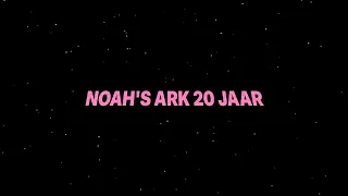 DIT IS 20 JAAR NOAH'S ARK.