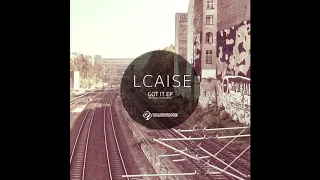 lcaise got it original mix 