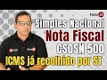 Nota Fiscal com ICMS ja recolhido por ST - Simples Nacional CSOSN 500