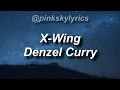 Denzel Curry - X-Wing (Lyrics) | @pinkskylyrics
