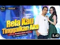 RELA KAU TINGGALKAN AKU - Difarina Indra Adella Ft. Fendik Adella - OM ADELLA