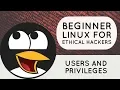 Beginner Linux for Ethical Hackers - Users and Privileges