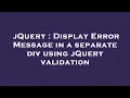 jQuery Display Error Message in a separate div using jQuery validation