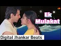 Lagu Ek Mulaqat Zaroori Hai Sanam | Sirf Tum | Digital Jhankar Beats Remix | 90's Old Song Jhankar Beats