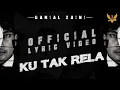 Download Lagu Danial Zaini - Ku Tak Rela (Official Lyric Video)