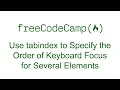 Use tabindex to Specify the Order of Keyboard Focus for Several Elements