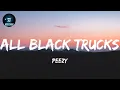 All Black Trucks - Peezy (Lyrics)
