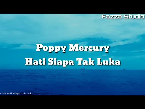 Download MP3 Hati Siapa Tak Luka - Poppy Mercury [ Lirik ]