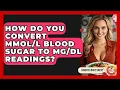 How Do You Convert Blood Sugar To Readings - Diabetes Daily Digest