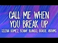 Download Lagu Selena Gomez, benny blanco, Gracie Abrams - Call Me When You Break Up (Lyrics)