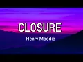 Henry Moodie - Closure (Lyrics)