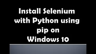 Install Selenium with Python using pip on Windows 10