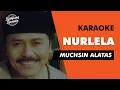 Muchsin Alatas - Nurlela Karaoke