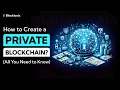 Creating a Private Blockchain - Everything You Need to Know Blocktunix