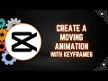 CapCut PC Tutorial How to Create a Moving Animation with Keyframes 2026 Guide