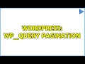 Wordpress WP - Query Pagination 3 Solutions
