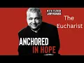 Anchored in Hope EP 66 - The Eucharist Thursday October 13 2022