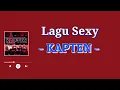 Lagu Kapten - Lagu Sexy (Lirik Lagu)