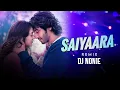 Download Lagu Saiyaara | Remix | Dj Nonie | Faheem A | Ahaan Panday, Aneet Padda | Tanishk Bagchi