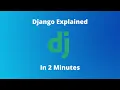Django Explained in 2 Minutes