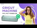 Cricut Machine Will Not Power On