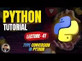 Type Conversion in Python Understanding Casts Int Str Python Series Lecture - 41 By Eshan