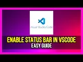 How To Hide or Show Workbench Status Bar in Visual Studio Code - 2025