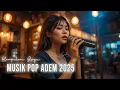 💖 Lagu Indonesia 2025 🎶 Playlist Spotify Hits untuk Temani Kerja \u0026 Santai
