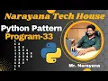 Narayana Tech House Python Pattern Program-33 Mr Narayana 9010607010