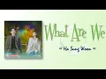Lagu Ha Sung Woon – What Are We [Love Next Door OST Part 2] [RomIEng Lyric]