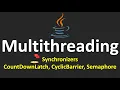 Multithreading in Java - 15 Synchronizers CountDownLatch CyclicBarrier Semaphore
