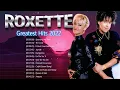 R O X E T T E Greatest Hits Full Album - Best Songs Of R O X E T T E Playlist 2022