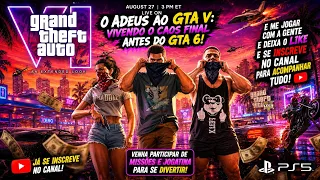 O ADEUS AO GTA V: VIVENDO O CAOS FINAL ANTES DO GTA 6!