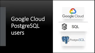 102 - Google cloud PostgreSQL users