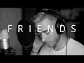 Download Lagu Friends - Justin Bieber \u0026 BloodPop (Cover)