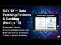 Next js 16 Tutorial DAY 12 Data Fetching Patterns Caching Next js 16