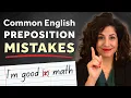 Avoid these common preposition mistakes in English