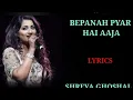 Download Lagu LYRICS : BEPANAH PYAR HAI AAJA | SHREYA GHOSHAL | NILESH MISHRA | ANU MALIK | KRISHNA COTTAGE |ht