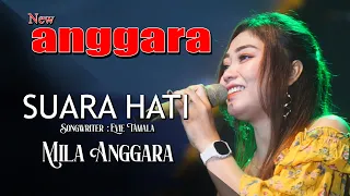 Download SUARA HATI - MILA - NEW ANGGARA - TOP AUDIO MP3