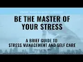 Episode 4 Be the master of your stress A brief guide to stress management and self care