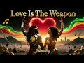 Lagu Love Is The Weapon | Jahmalay | Roots Reggae Love Revolution 2025