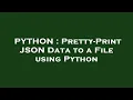 PYTHON Pretty-Print JSON Data to a File using Python